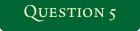 Question5